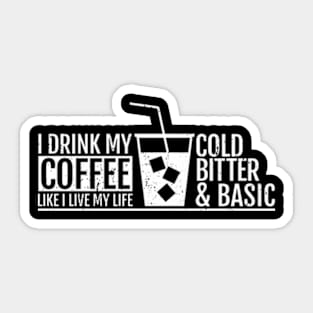 Cold, Bitter & Basic Sticker